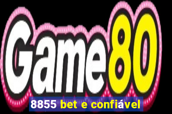 8855 bet e confiável