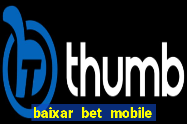 baixar bet mobile esporte net vip