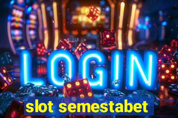 slot semestabet