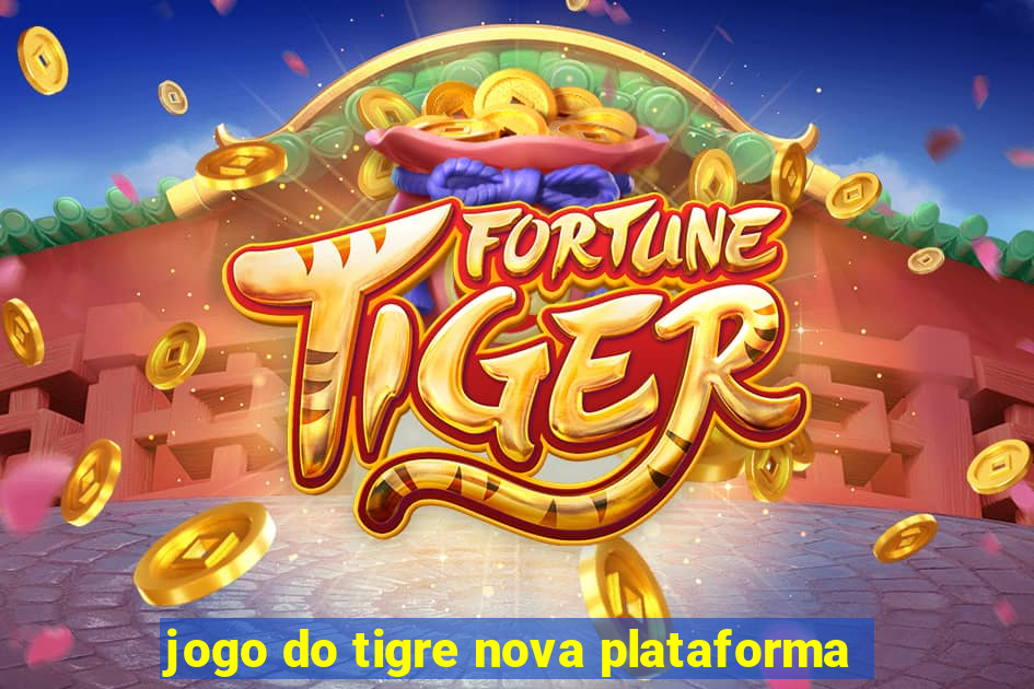 jogo do tigre nova plataforma