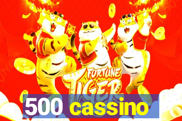 500 cassino