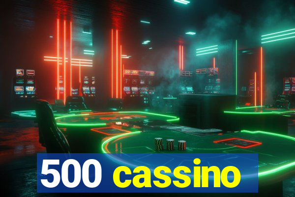 500 cassino