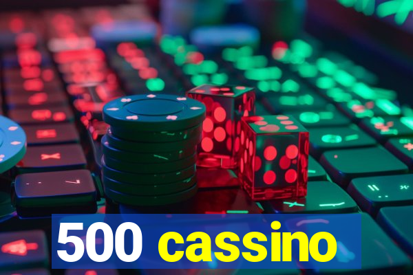 500 cassino