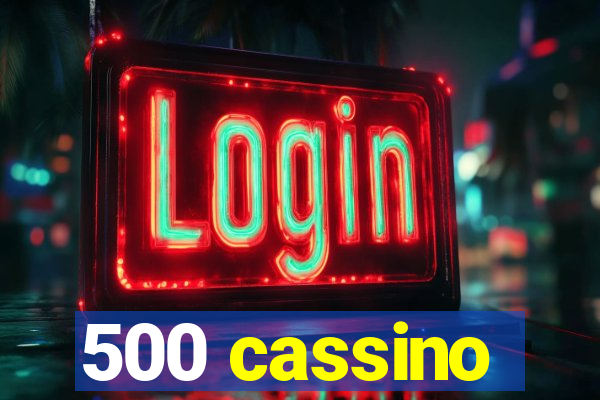 500 cassino