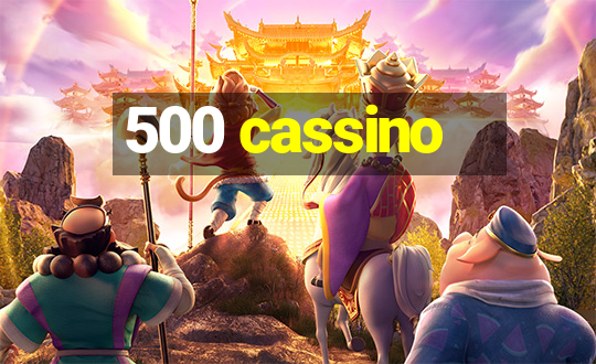 500 cassino