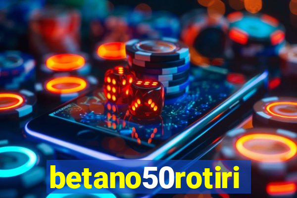 betano50rotiri