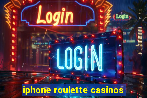 iphone roulette casinos