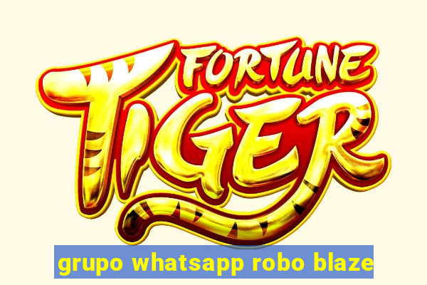 grupo whatsapp robo blaze