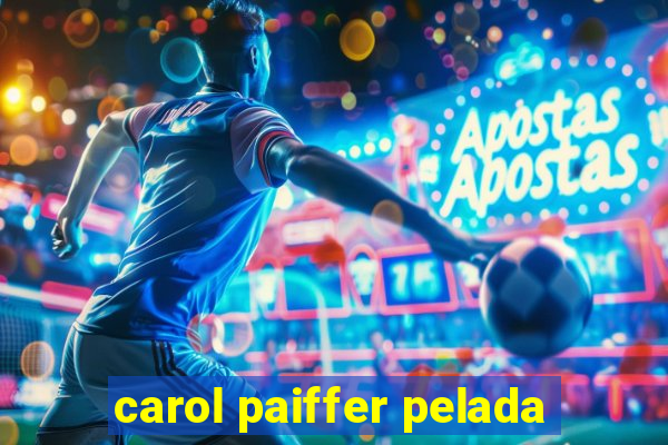 carol paiffer pelada