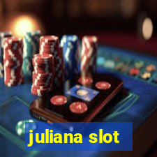 juliana slot