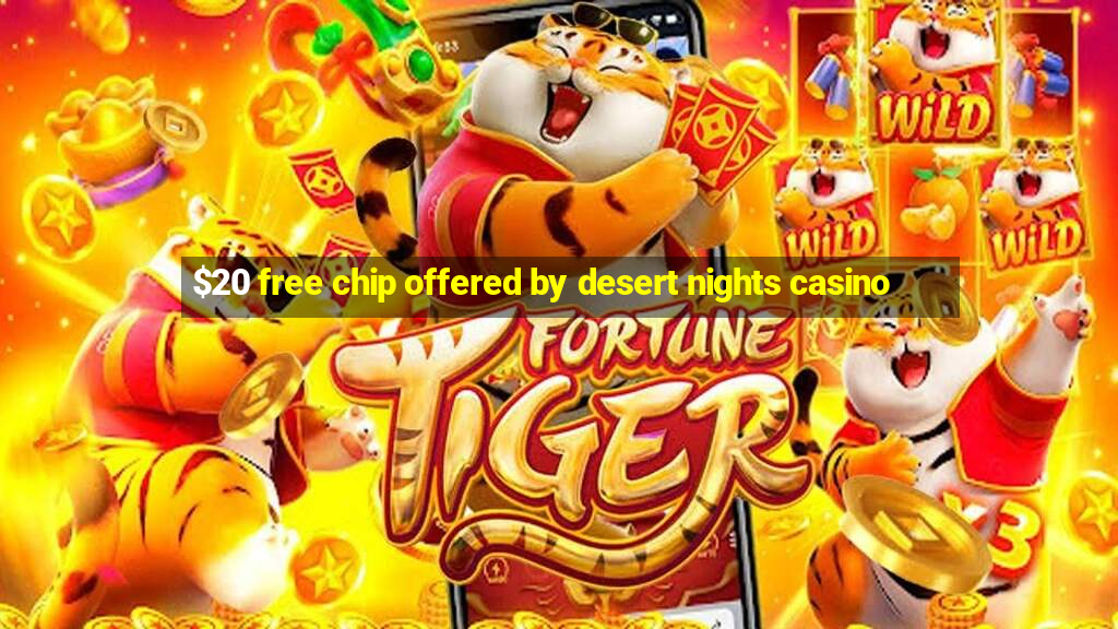 $20 free chip offered by desert nights casino