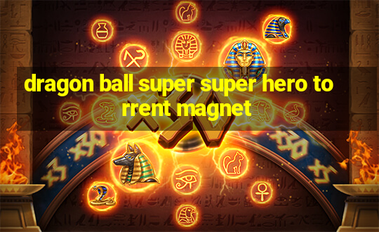 dragon ball super super hero torrent magnet