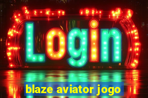 blaze aviator jogo