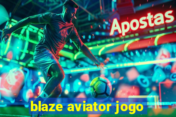 blaze aviator jogo