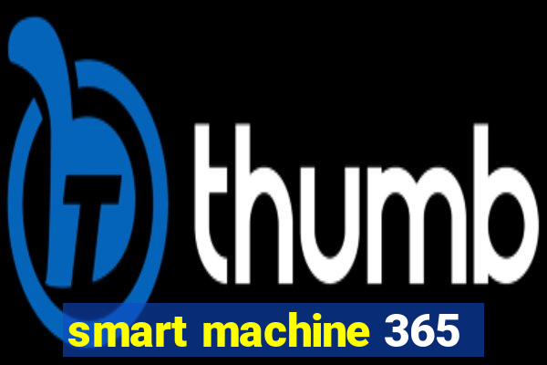 smart machine 365