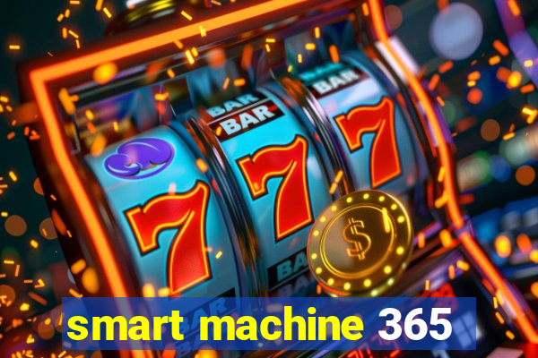 smart machine 365