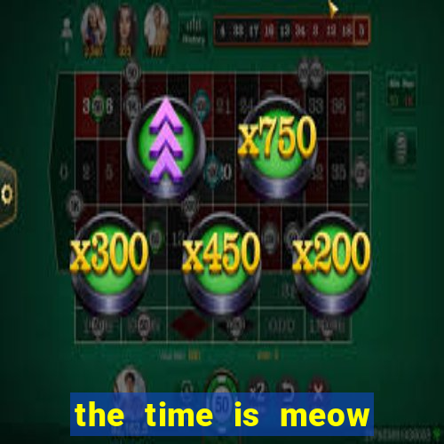 the time is meow slot free play