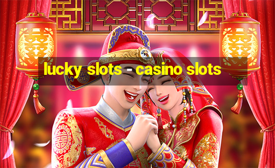 lucky slots - casino slots