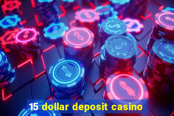 15 dollar deposit casino