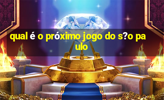 qual é o próximo jogo do s?o paulo