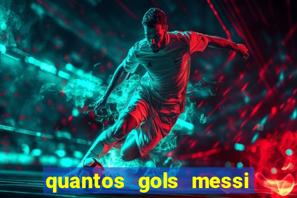 quantos gols messi tem na carreira