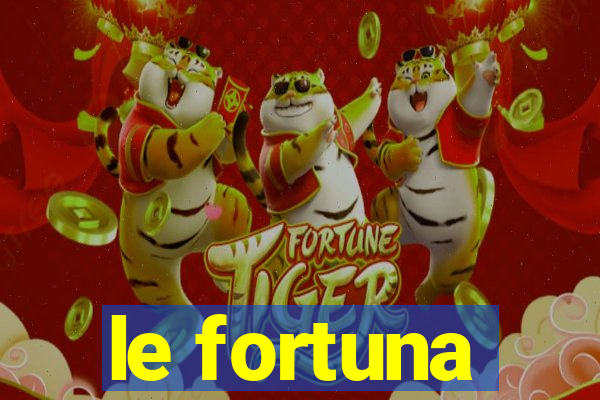 le fortuna