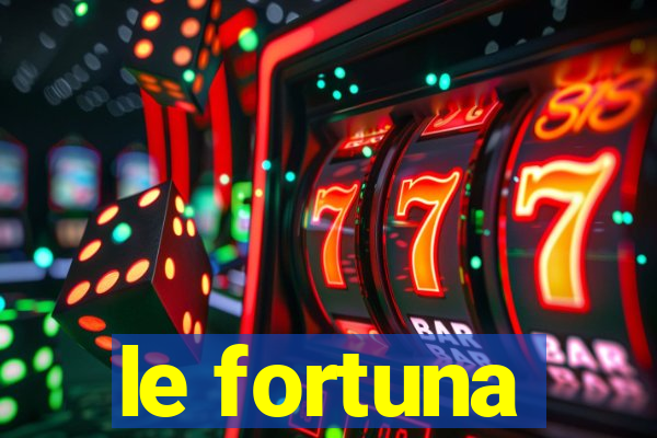 le fortuna