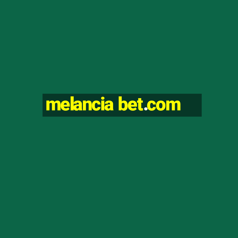 melancia bet.com