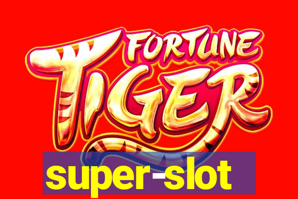 super-slot