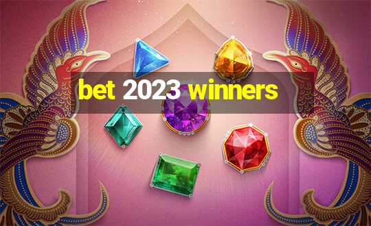 bet 2023 winners