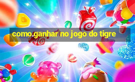 como.ganhar no jogo do tigre