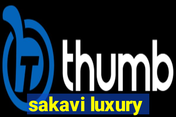 sakavi luxury