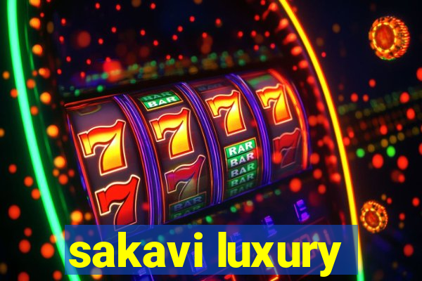 sakavi luxury