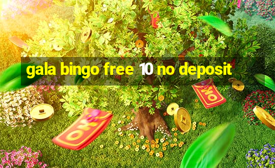 gala bingo free 10 no deposit