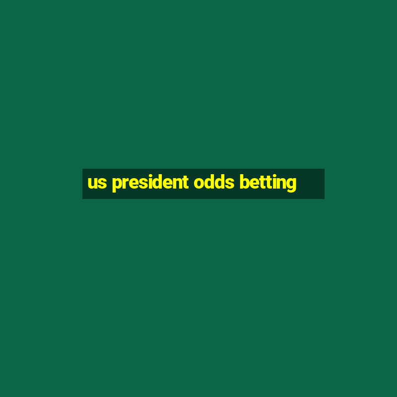 us president odds betting