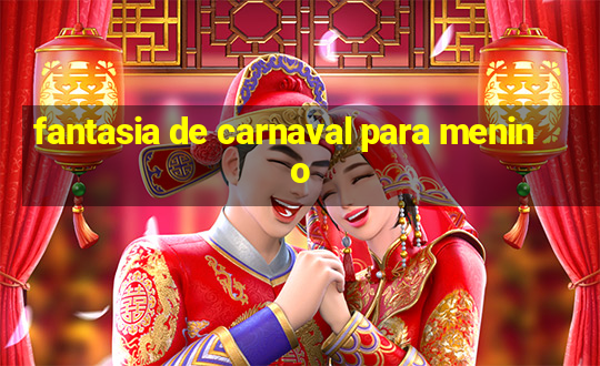 fantasia de carnaval para menino