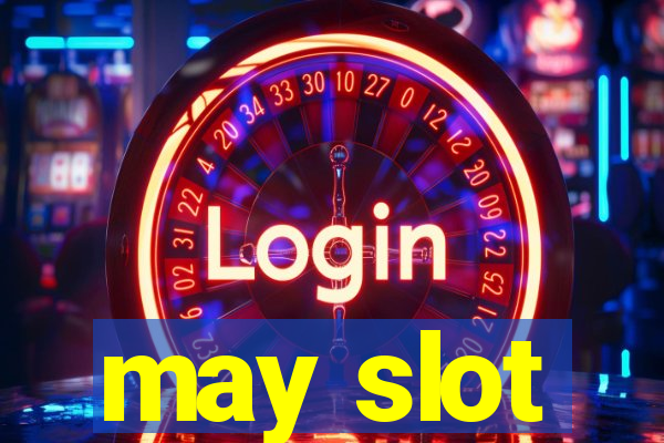 may slot