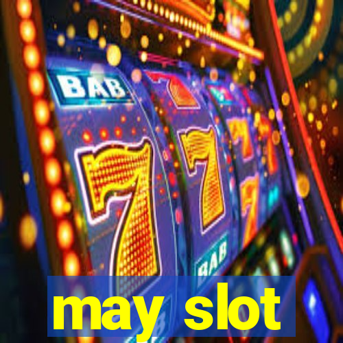 may slot