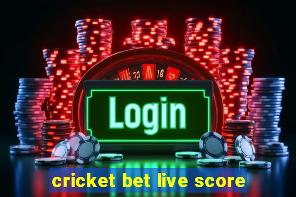 cricket bet live score