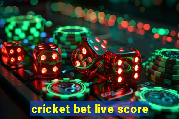 cricket bet live score