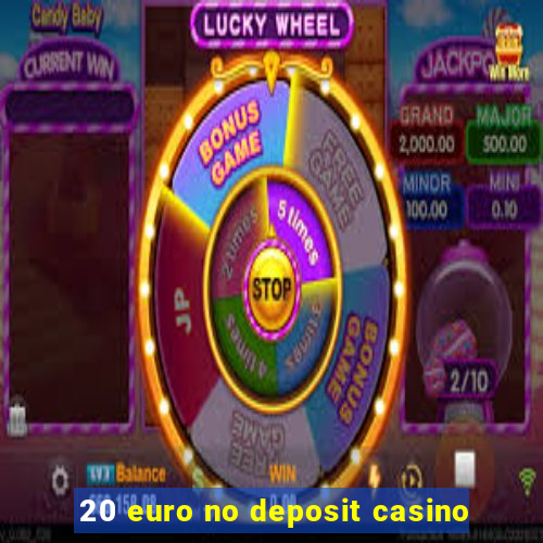 20 euro no deposit casino