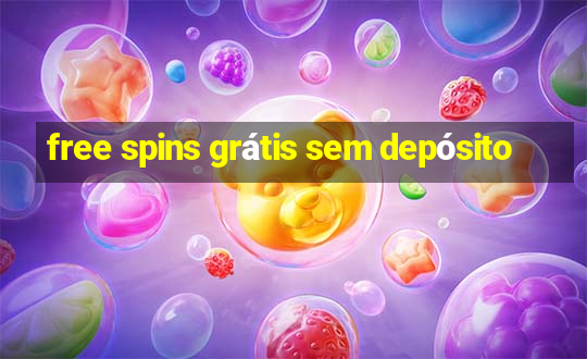 free spins grátis sem depósito