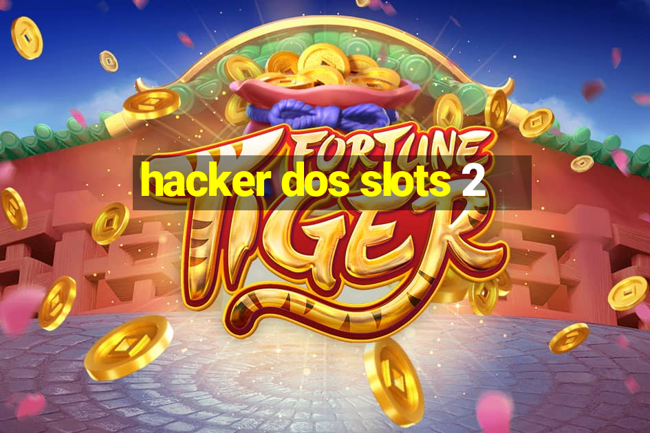 hacker dos slots 2