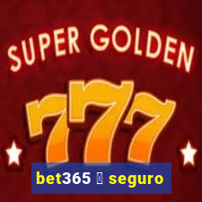 bet365 茅 seguro