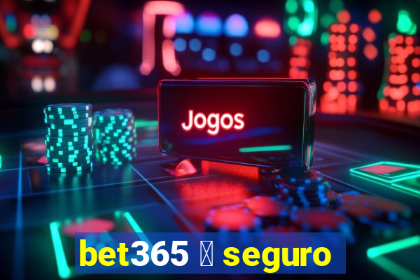 bet365 茅 seguro