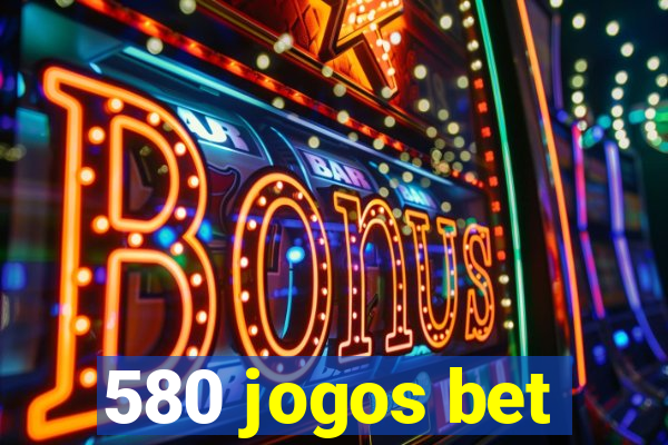 580 jogos bet