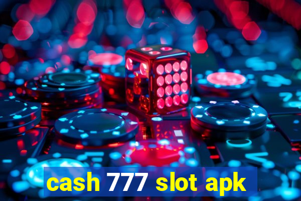 cash 777 slot apk