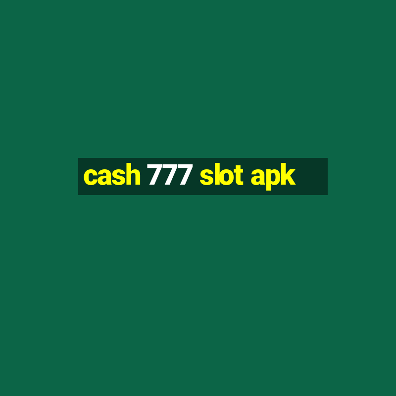 cash 777 slot apk