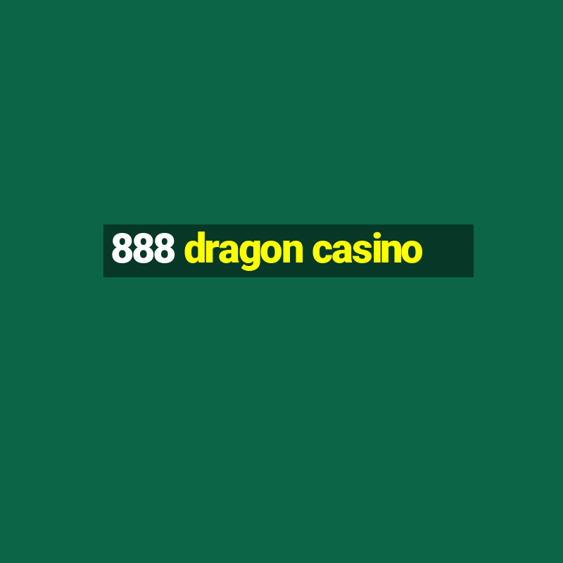 888 dragon casino