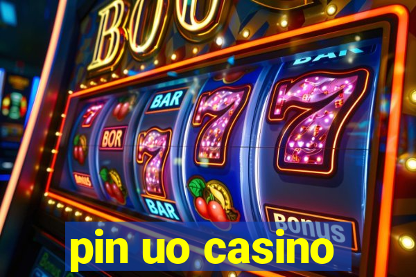 pin uo casino